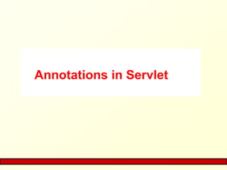 Annotations in Servlet
 