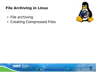 File Archiving in Linux

●   File archiving
●   Creating Compressed Files




                      Open Technology Centre, Chennai   98
 
