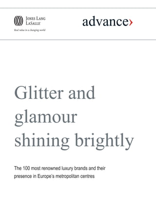 Glitter and
glamour
shining brightly
The 100 most renowned luxury brands and their
presence in Europe’s metropolitan centres
 