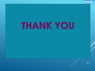 THANK YOU
75
SPRAYMETS U R F A C E C O A T I N G
 