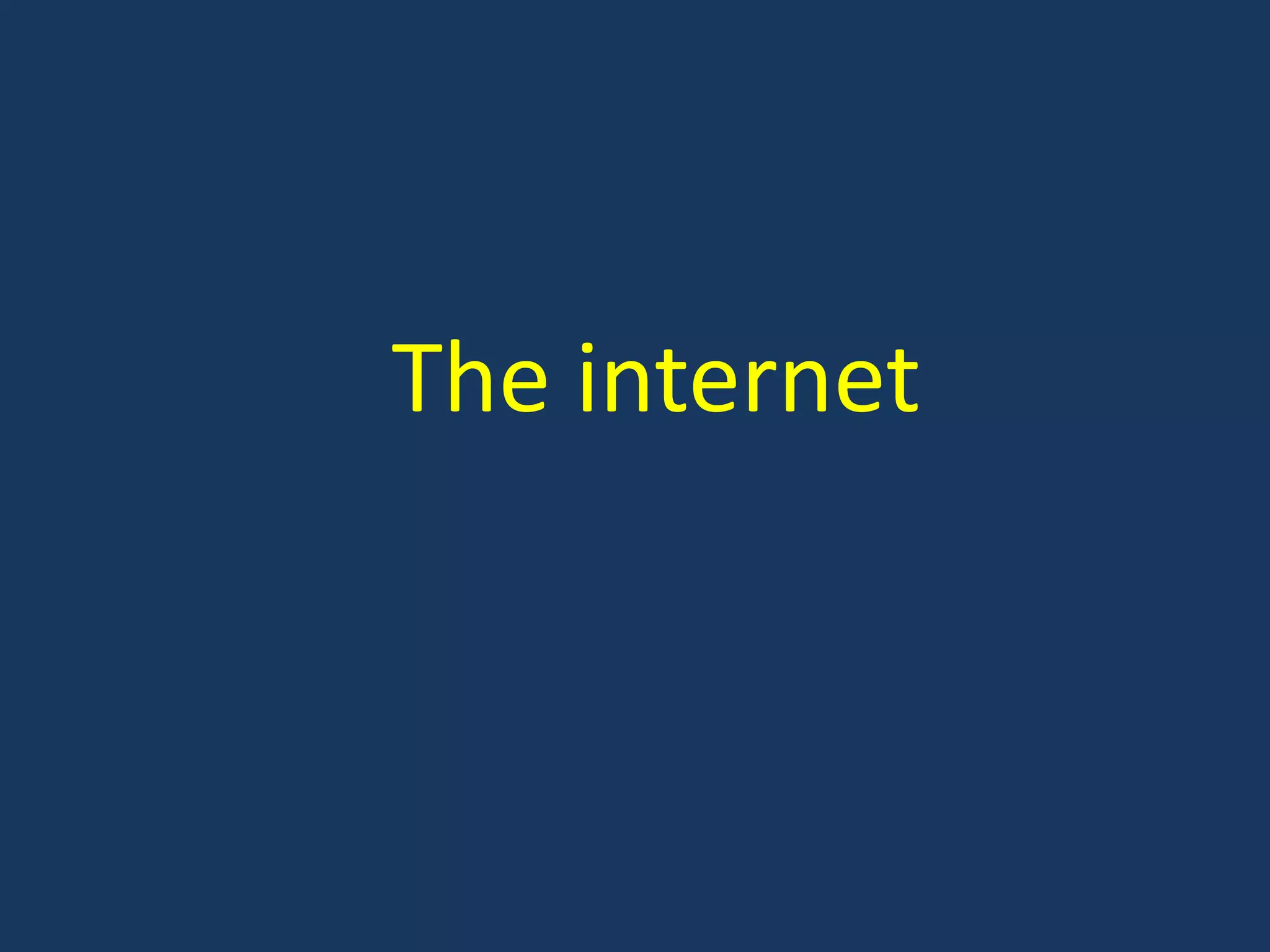 The internet