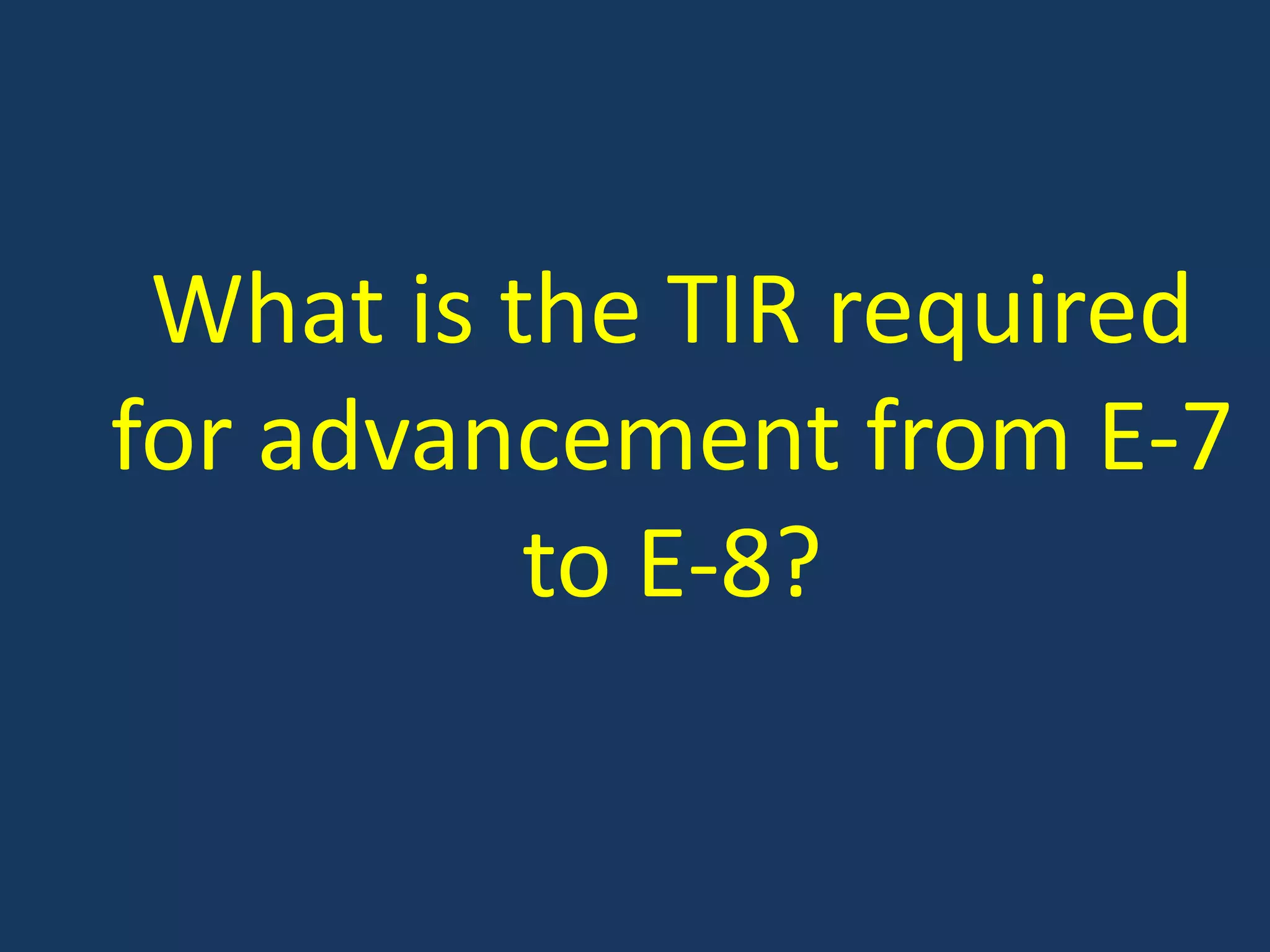 What is the TIR required for advancement from E-7 to E-8?