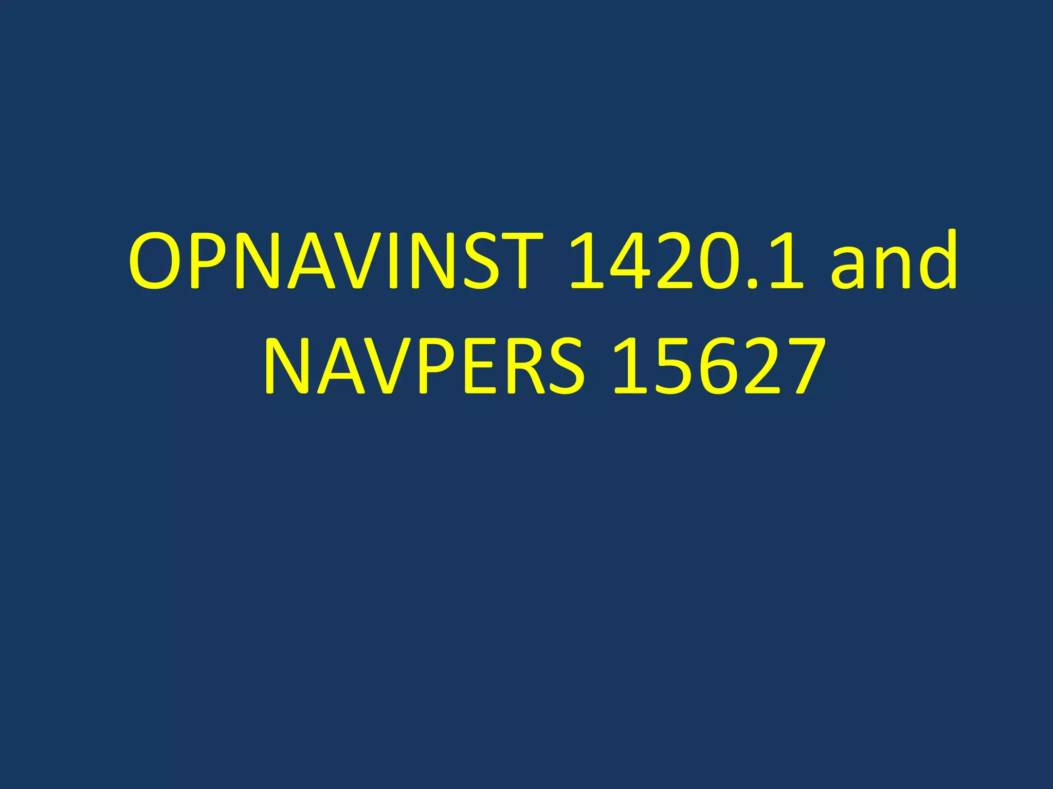 OPNAVINST 1420.1 and NAVPERS 15627