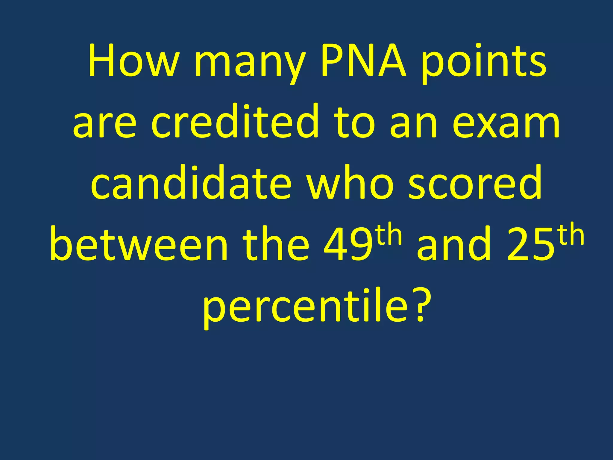 How many PNA points are credited to an exam candidate who scored between the 49th and 25th percentile?