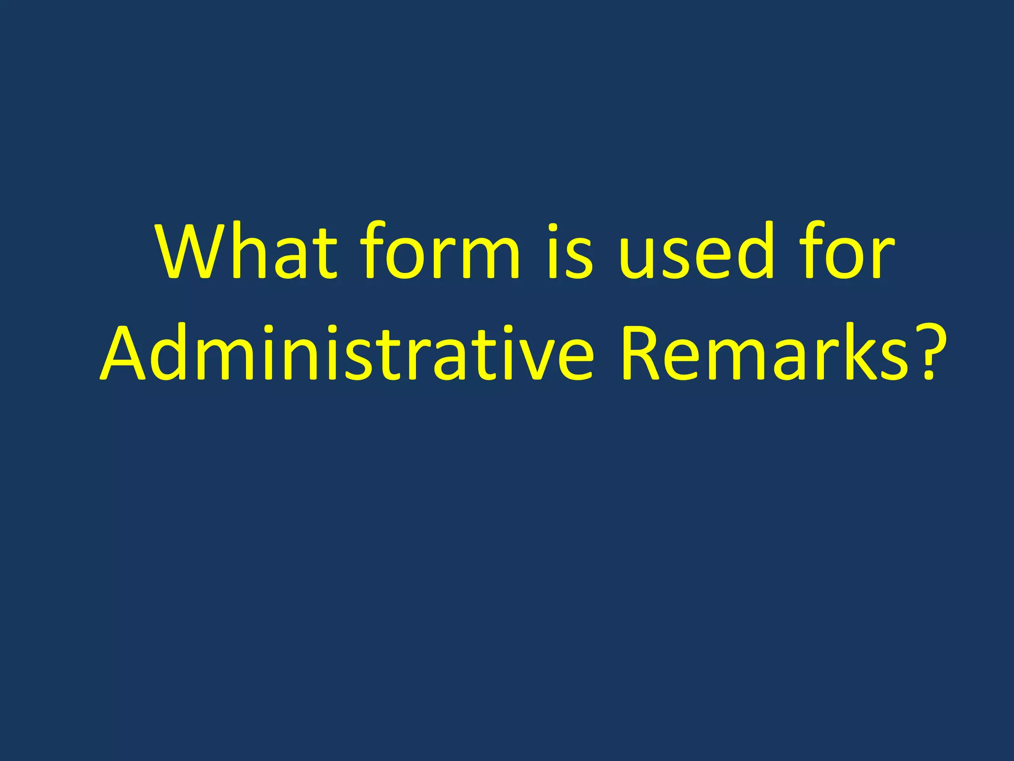 What form is used for Administrative Remarks?