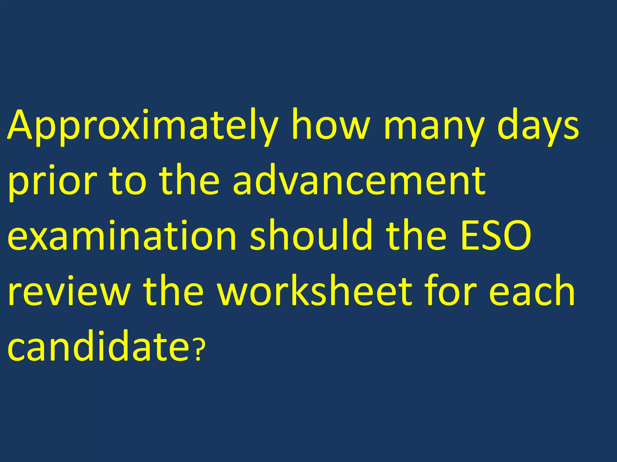 Approximately how many days prior to the advancement examination should the ESO review the worksheet for each candidate?