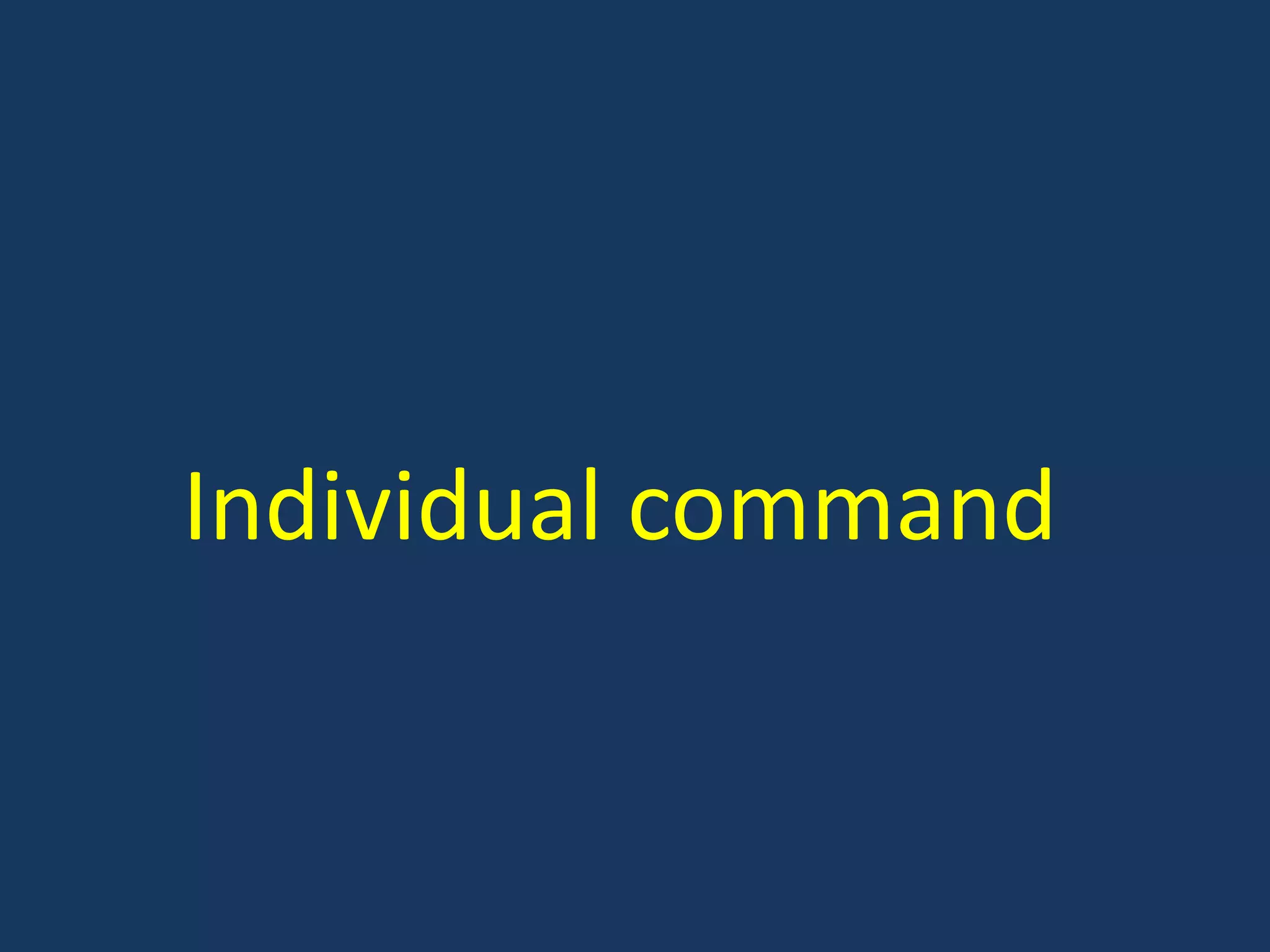 Individual command