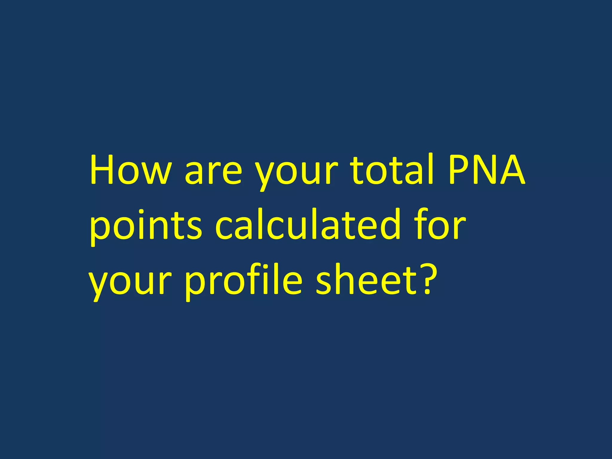 How are your total PNA points calculated for your profile sheet?
