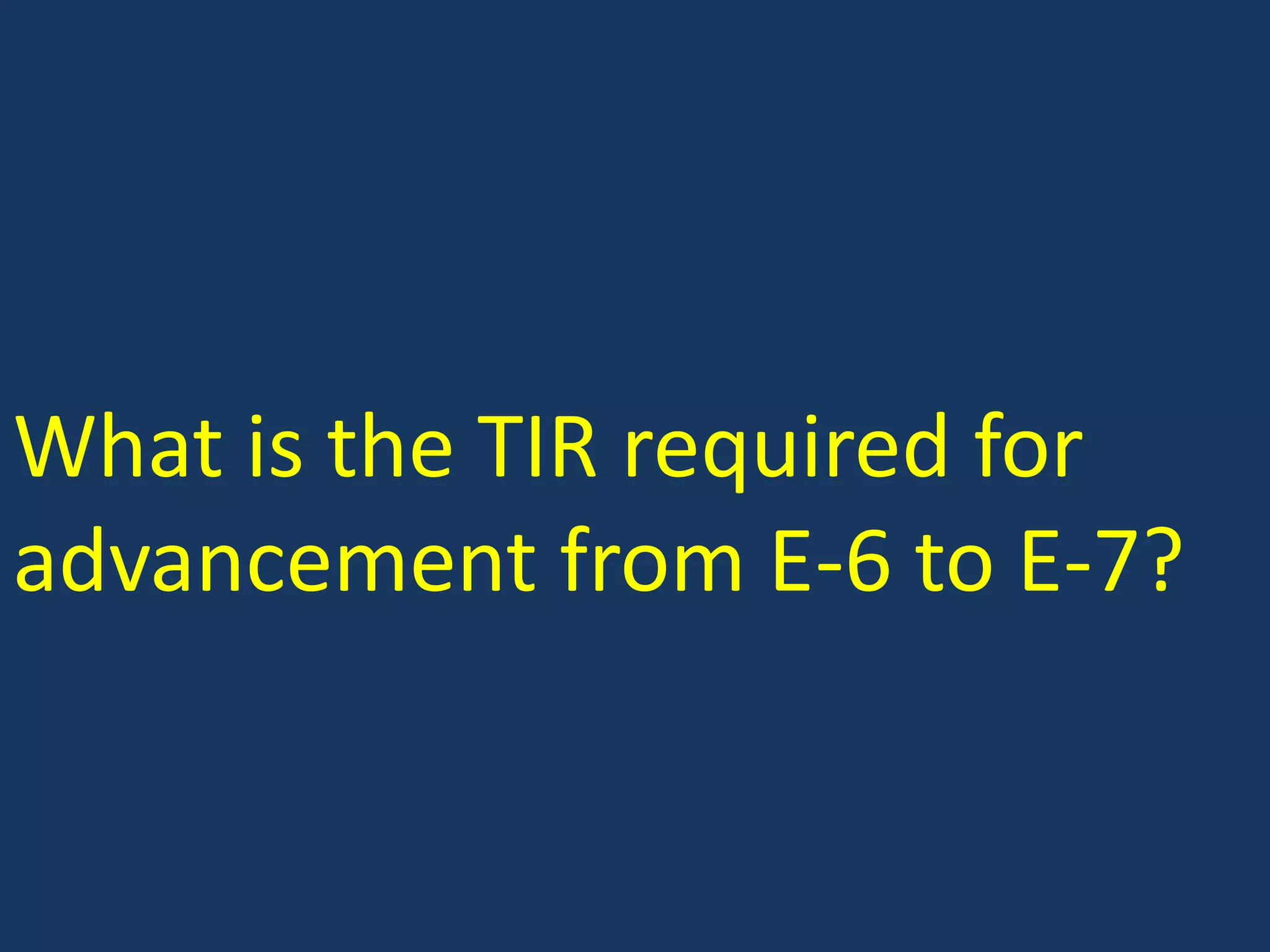 What is the TIR required for advancement from E-6 to E-7?