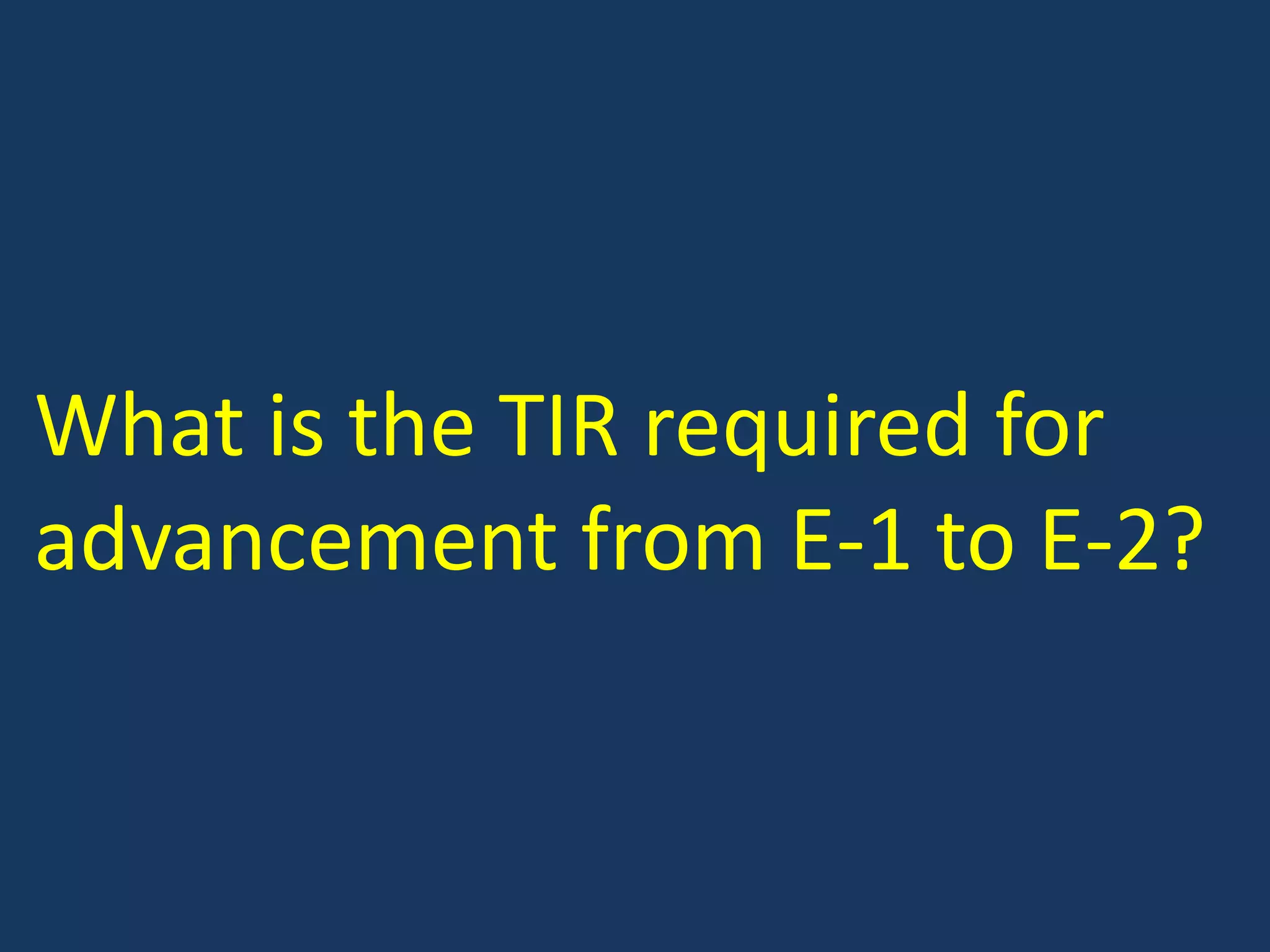 What is the TIR required for advancement from E-1 to E-2?