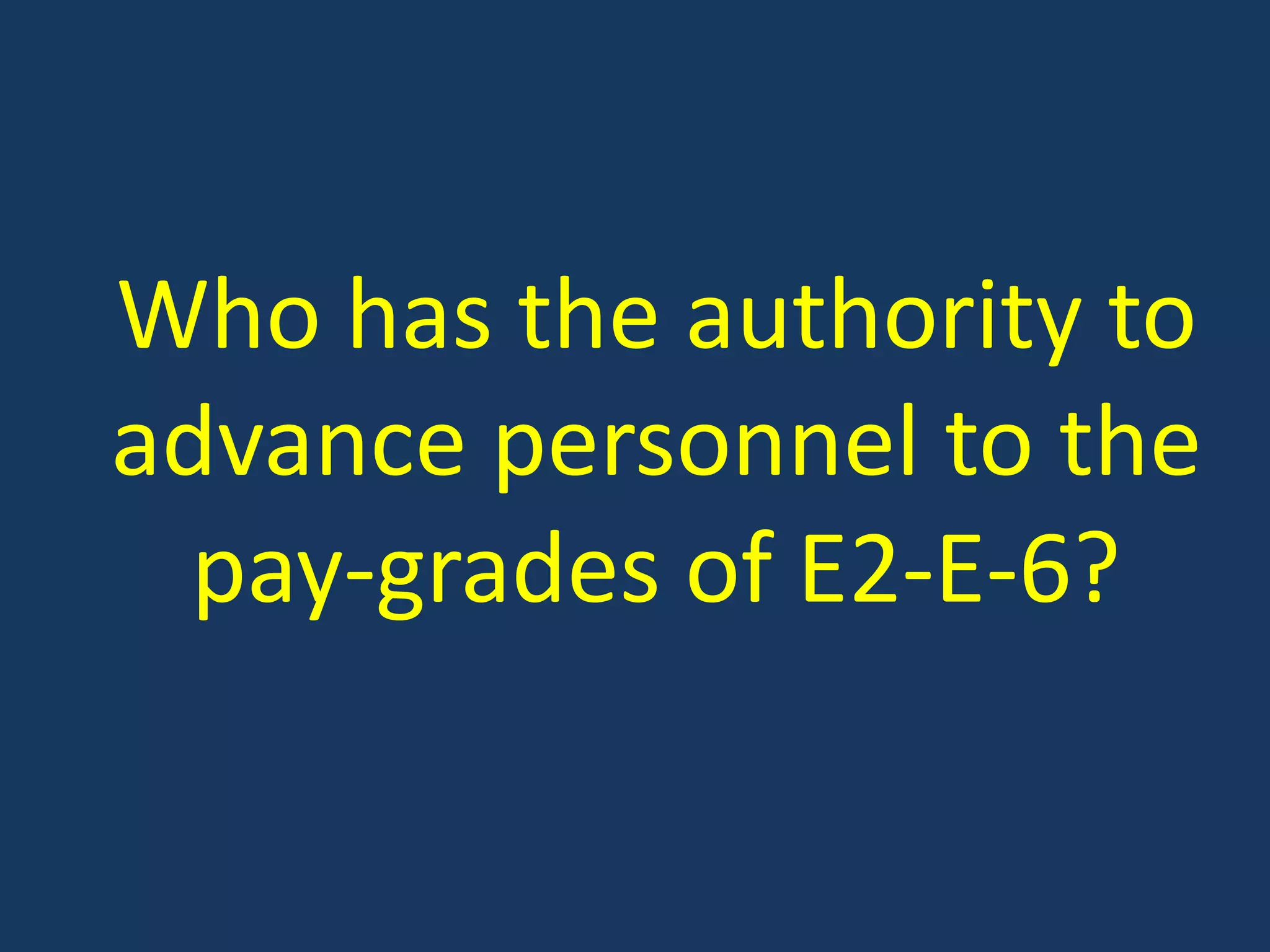 Who has the authority to advance personnel to the pay-grades of E2-E-6?
