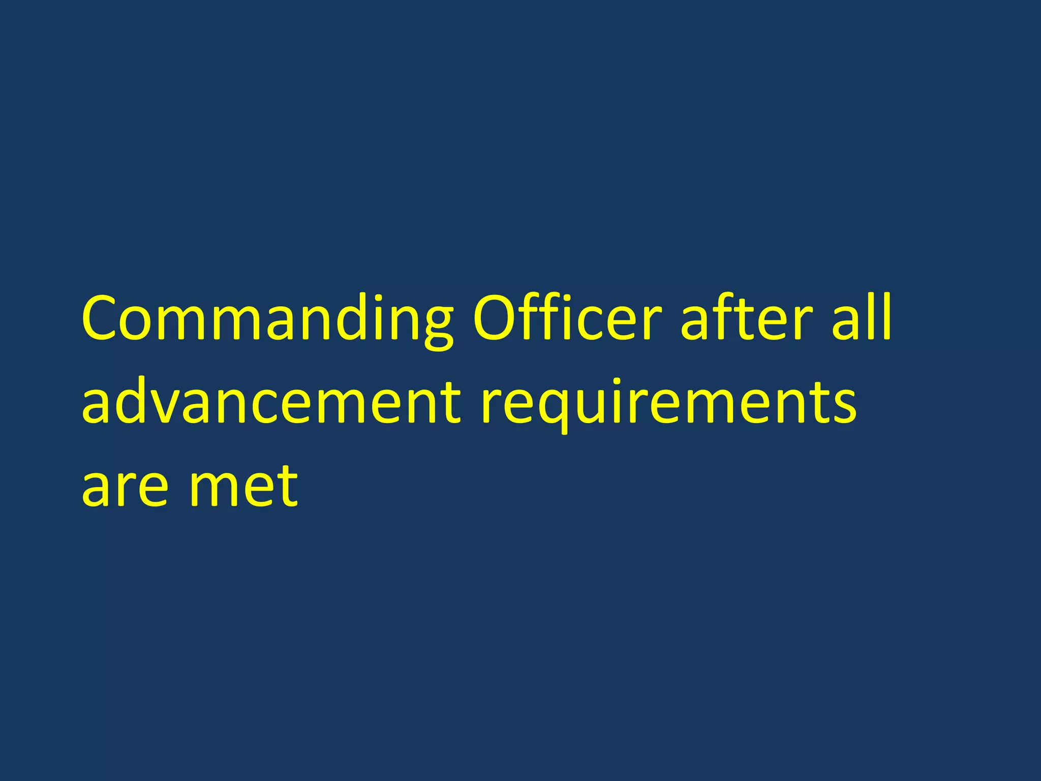 Commanding Officer after all advancement requirements are met
