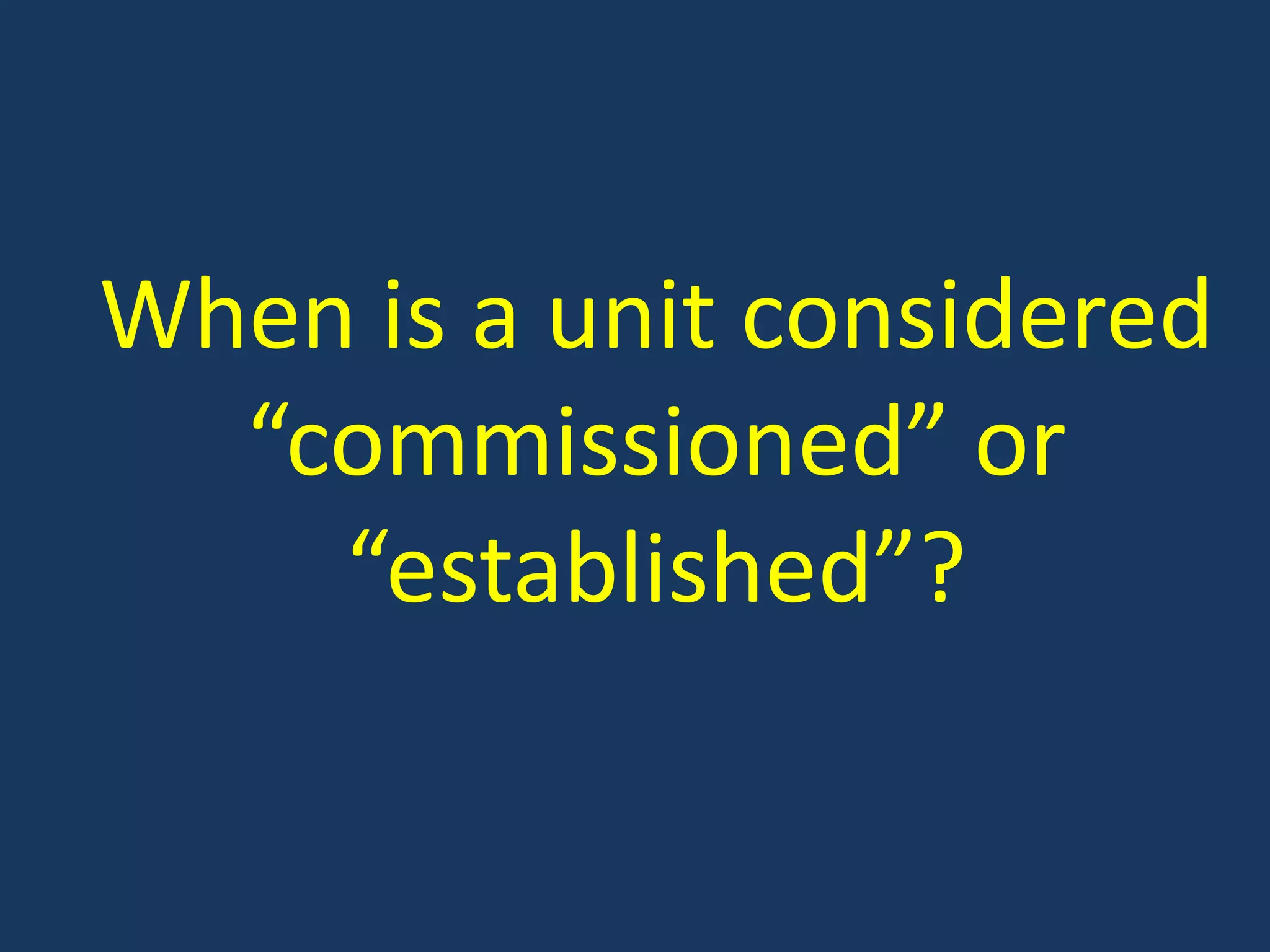 When is a unit considered “commissioned” or “established”?