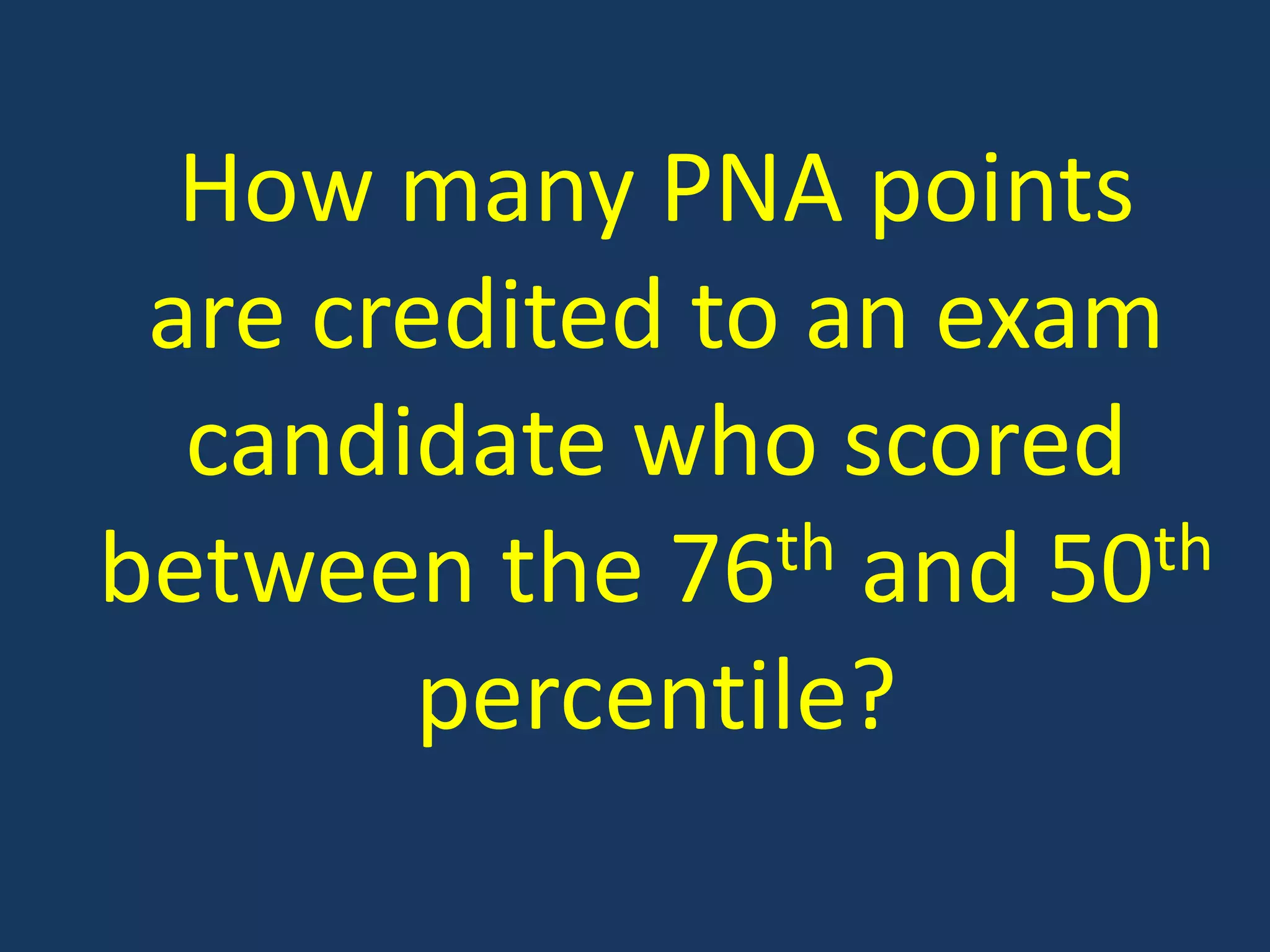 How many PNA points are credited to an exam candidate who scored between the 76th and 50th percentile?