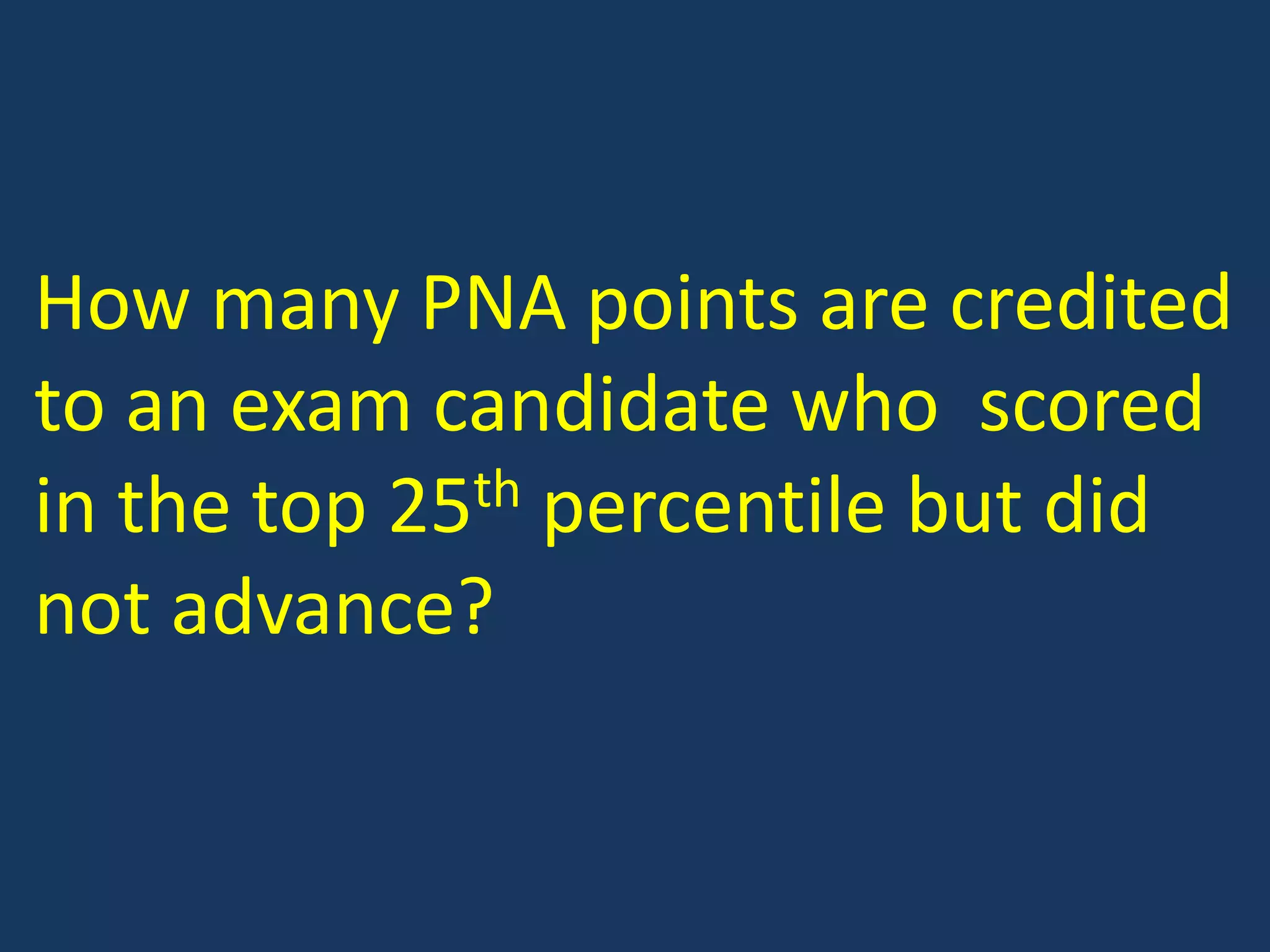 How many PNA points are credited to an exam candidate who  scored in the top 25th percentile but did not advance?