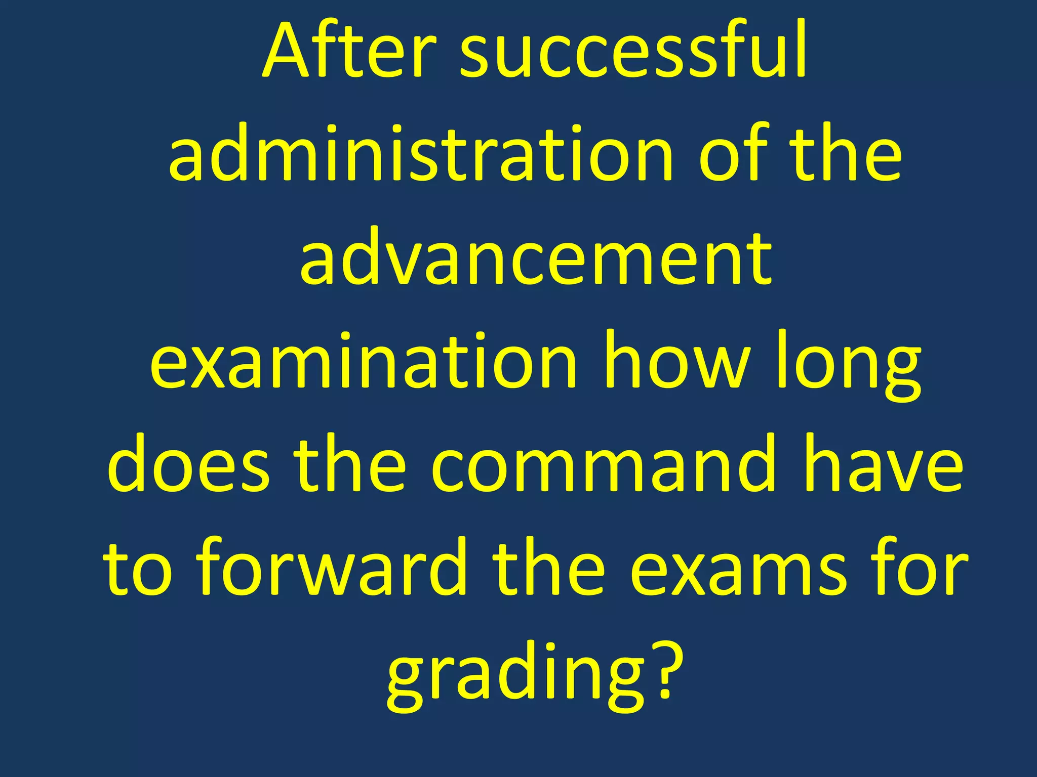 After successful administration of the advancement examination how long does the command have to forward the exams for grading?