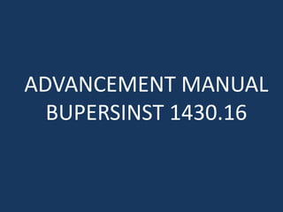 ADVANCEMENT MANUALBUPERSINST 1430.16 