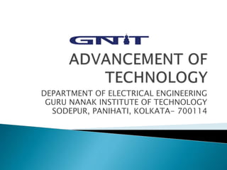 DEPARTMENT OF ELECTRICAL ENGINEERING
GURU NANAK INSTITUTE OF TECHNOLOGY
SODEPUR, PANIHATI, KOLKATA- 700114
 