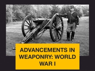 Advancements in Weaponry: World War I
