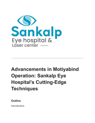 Advancements in Motiyabind
Operation: Sankalp Eye
Hospital’s Cutting-Edge
Techniques
Outline
Introduction
 