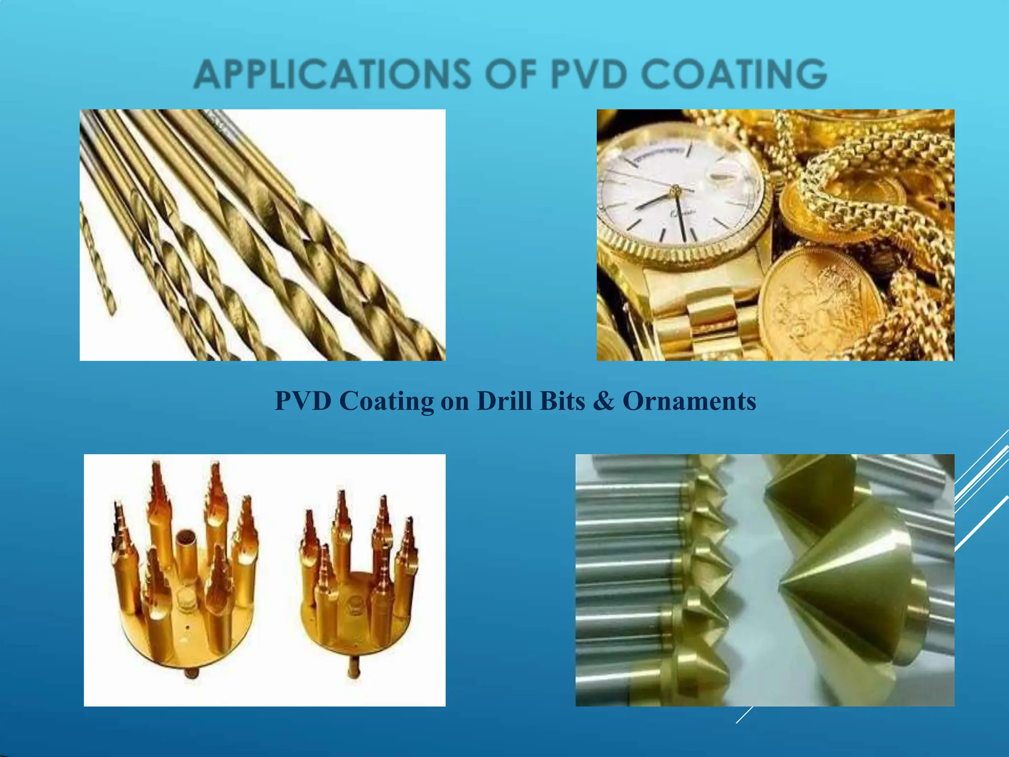 17
PVD Coating on Drill Bits & Ornaments
 