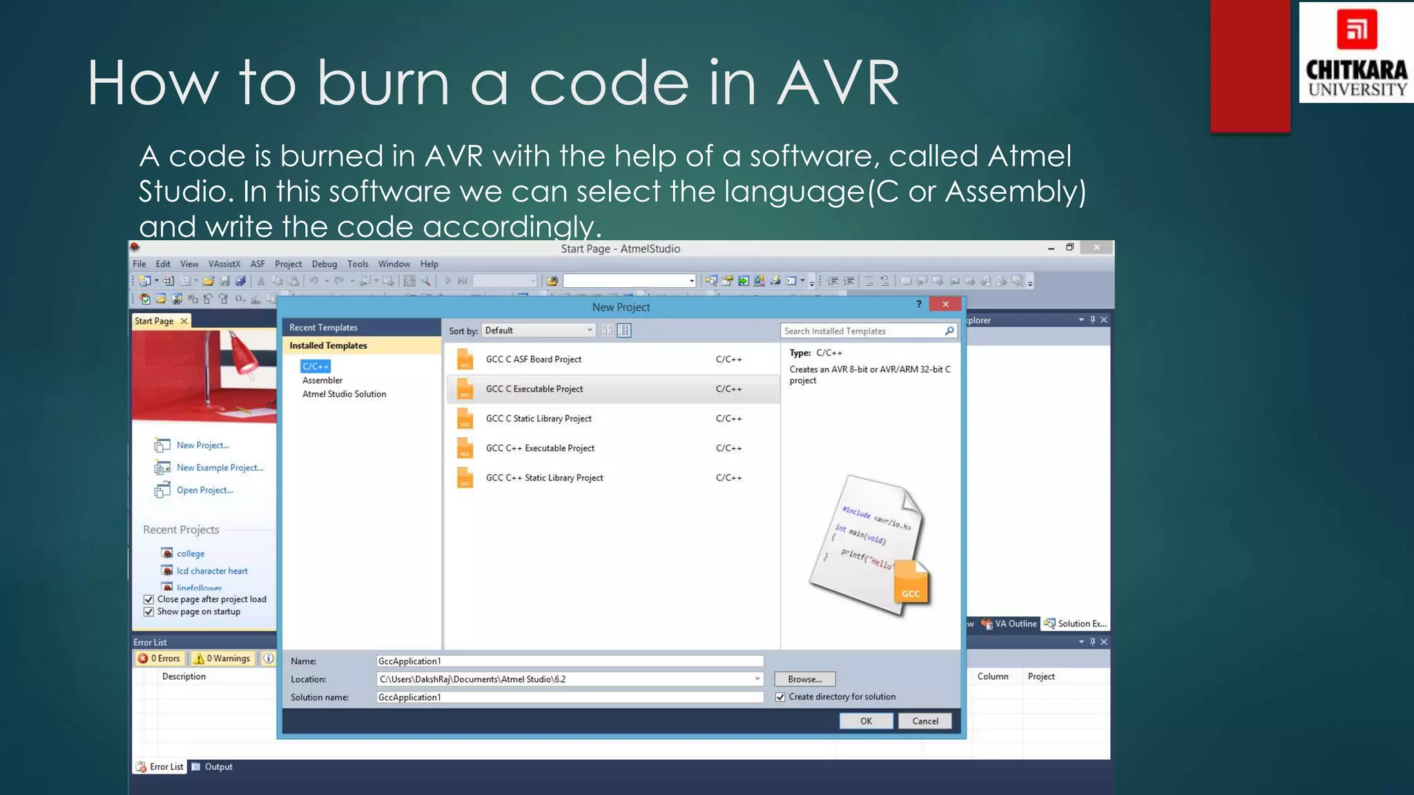 How to burn a code in AVR
A code is burned in AVR with the help of a software, called Atmel
Studio. In this software we can select the language(C or Assembly)
and write the code accordingly.
 