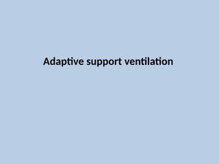 Adaptive support ventilation
 