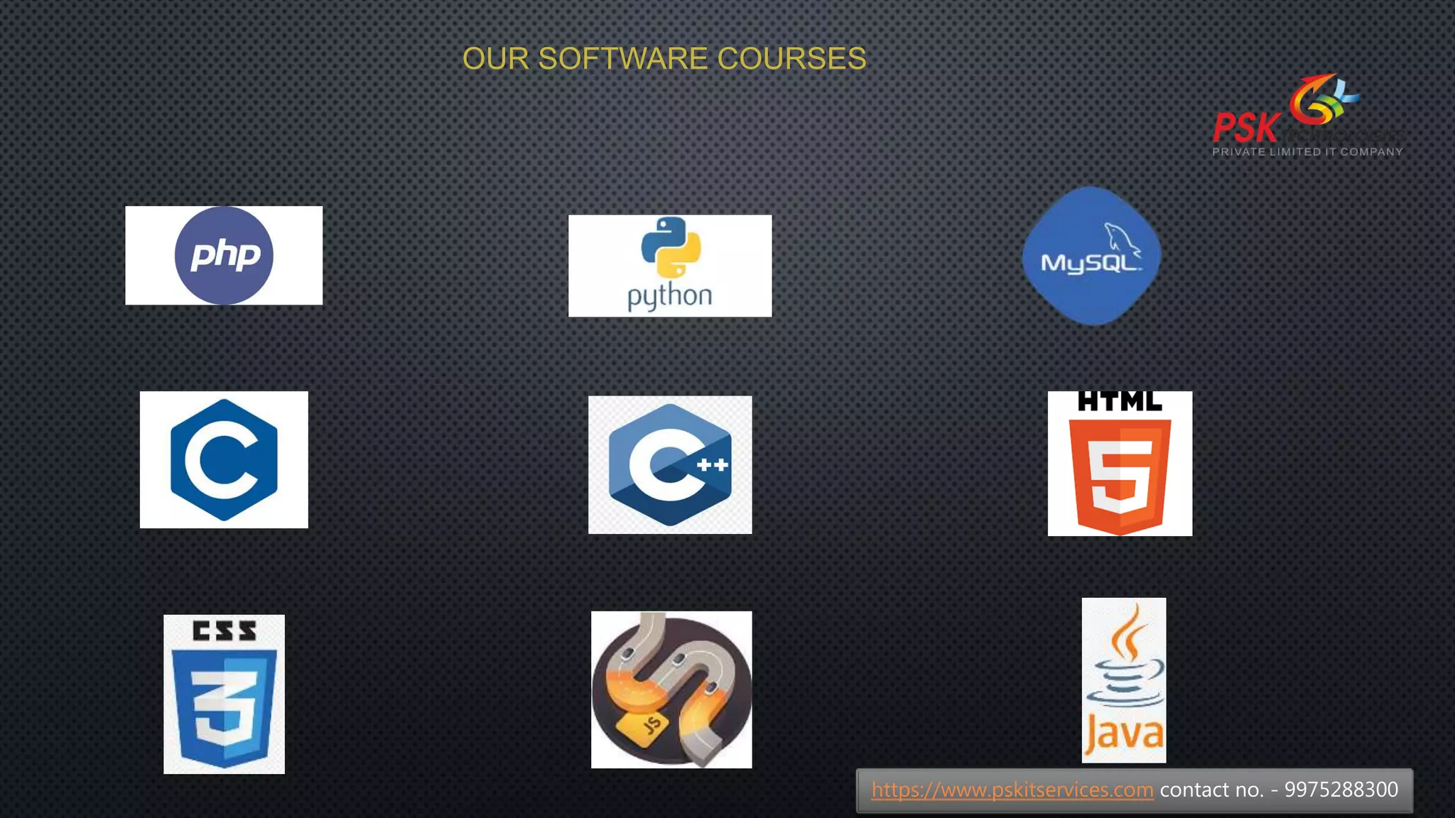 https://www.pskitservices.com contact no. - 9975288300
OUR SOFTWARE COURSES
 
