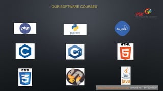 https://www.pskitservices.com contact no. - 9975288300
OUR SOFTWARE COURSES
 