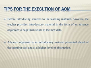 TIPS FOR THE EXECUTION OF AOM
 Before introducing students to the learning material, however, the
teacher provides introd...