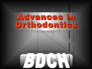 Advances inAdvances in
OrthodonticsOrthodontics
 