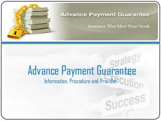 Advance Payment Guarantee
Information, Procedure and Provider

 