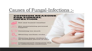 Causes of Fungal-Infections :-
 