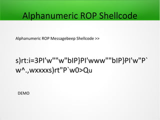 Alphanumeric ROP Shellcode

Alphanumeric ROP Messagebeep Shellcode >>




s)rt:i=3PI'w""w"bIP}PI'www""bIP}PI'w"P`
w^.,wxxxxs)rt"P`w0>Qu

 DEMO
 