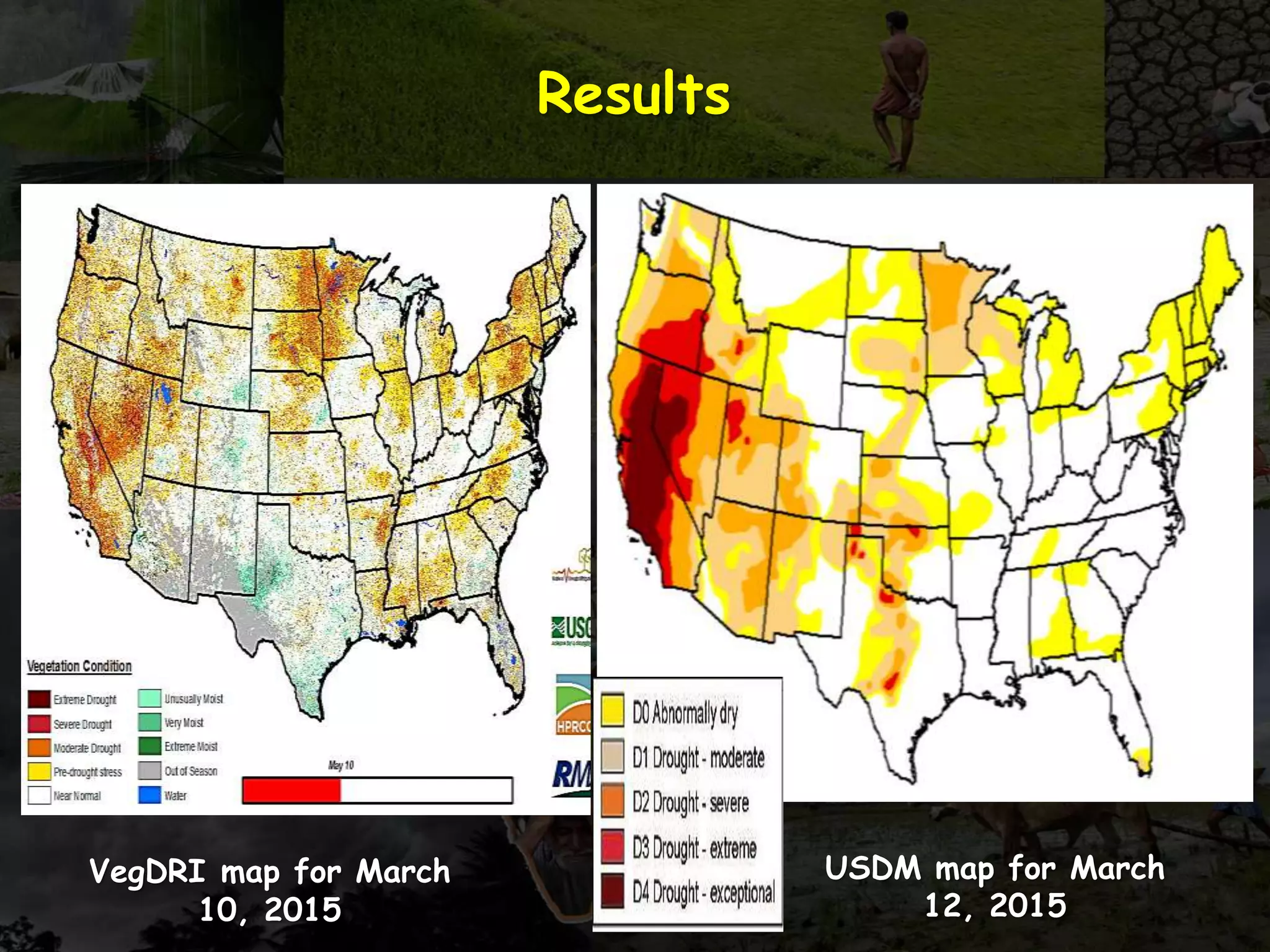 Results
VegDRI map for March
10, 2015
USDM map for March
12, 2015
 