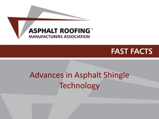 Advances in Asphalt Shingle
Technology
 