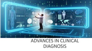 ADVANCES IN CLINICAL
DIAGNOSIS
 