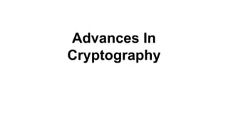 Advances In
Cryptography

 