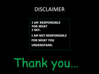DISCLAIMER
Thank you…
 