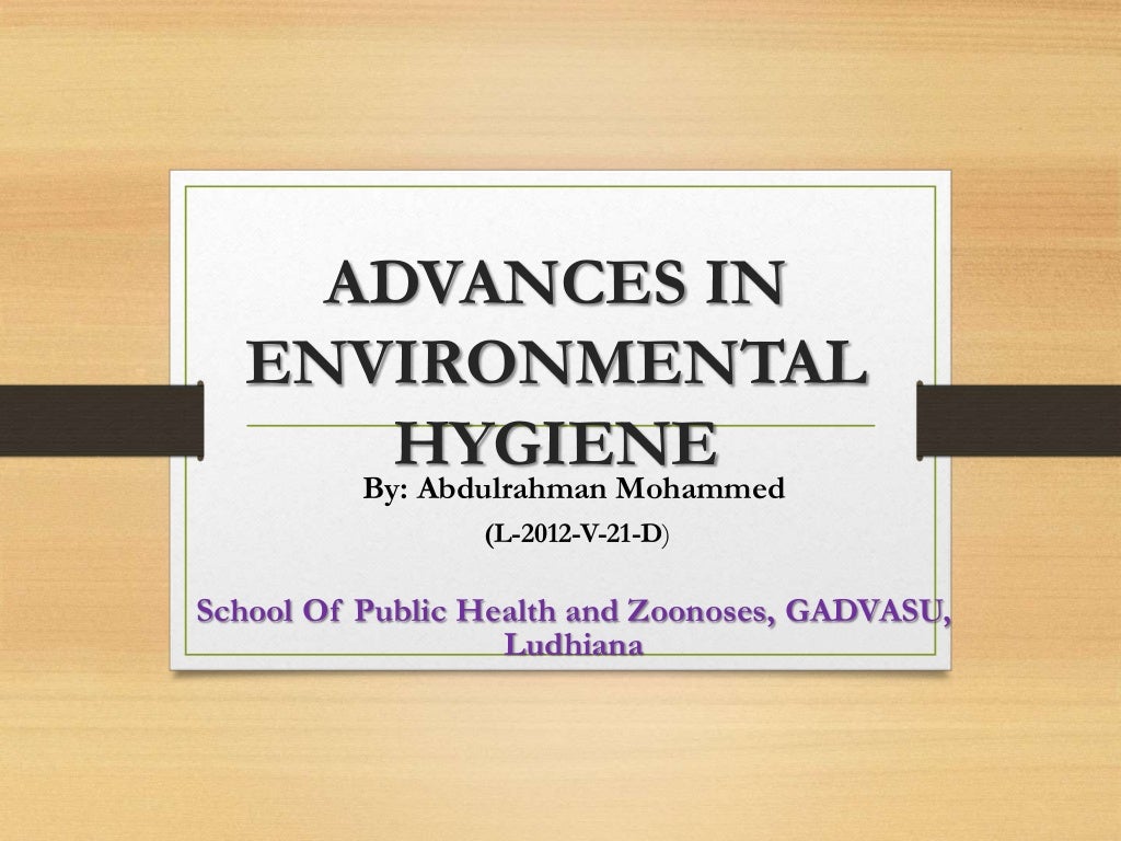 Advances in environmental hygiene