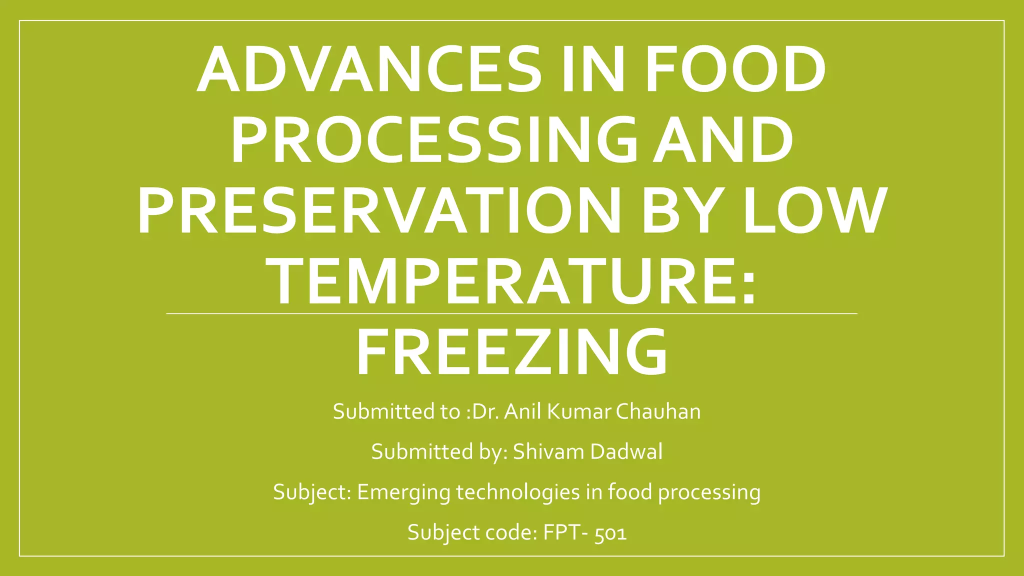 Advances in food processing and preservation by low temperature