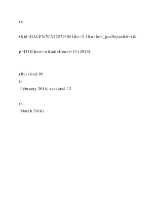 re
t&id=GALE%7CA225791861&v=2.1&u=lom_gvalleysu&it=r&
p=ITOF&sw=w&authCount=13 (2010).
(Received 05
th
February 2016, accepted 12
th
March 2016)
 