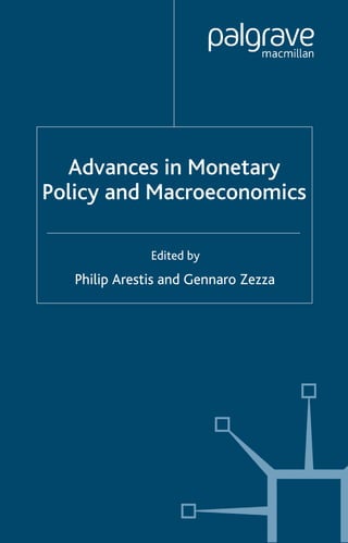 Advances in Monetary
Policy and Macroeconomics

               Edited by
   Philip Arestis and Gennaro Zezza
 