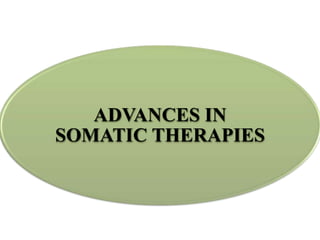 ADVANCES IN
SOMATIC THERAPIES
 