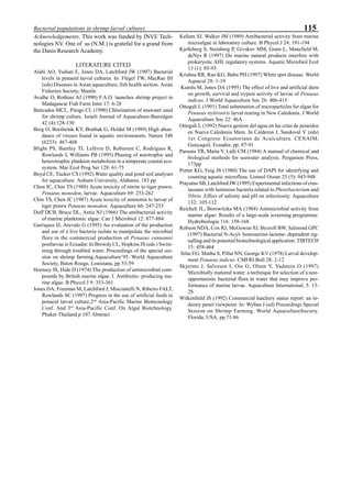 115Bacterial populations in shrimp larval cultures
Acknowledgements. This work was funded by INVE Tech-
nologies NV. One of us (N.M.) is grateful for a grand from
the Danis Research Academy.
LITERATURE CITED
Alabi AO, Yudiati E, Jones DA, Latchford JW (1997) Bacterial
levels in penaeid larval cultures. In: Flegel TW, MacRae IH
(eds) Diseases in Asian aquaculture, fish health section. Asian
Fisheries Society, Manila
Avalhe O, Rothius AJ (1990) F.A.O. launches shrimp project in
Madagascar Fish Farm Inter 17: 6-28
Baticados MCL, Pitogo CL (1990) Chlorination of seawater used
for shrimp culture. Israeli Journal of Aquaculture-Bamidgen
42 (4):128-130
Berg O, Borsheink KY, Bratbak G, Heldal M (1989) High abun-
dance of viruses found in aquatic environments. Nature 340
(6233): 467-468
Blight PS, Bantley TL Lefévre D, Robinson C, Rodrigues R,
Rowlands J, Williams PB (1995) Phasing of autotrophic and
heterotrophic plankton metabolism in a temperate coastal eco-
system. Mar Ecol Prog Ser 128: 61-75
Boyd CE, Tucker CS (1992) Water quality and pond soil analyses
for aquaculture. Auburn University, Alabama. 183 pp
Chen JC, Chin TS (1988) Acute toxicity of nitrite to tiger prawn,
Penaeus monodon, larvae. Aquaculture 69: 253-262
Chin TS, Chen JC (1987) Acute toxicity of ammonia to larvae of
tiger prawn Penaeus monodon. Aquaculture 66: 247-253
Duff DCB, Bruce DL, Antia NJ (1966) The antibacterial activity
of marine planktonic algae. Can J Microbiol 12: 877-884
Garriques D, Arevalo G (1995) An evaluation of the production
and use of a live bacteria isolate to manipulate the microbial
flora in the commercial production of Penaeus vannamei
postlarvae in Ecuador. In Browdy CL, Hopkins JS (eds ) Swim-
ming through troubled water. Proceedings of the special ses-
sion on shrimp farming.Aquaculture’95. World Aquaculture
Society, Baton Rouge, Louisiana, pp 53-59
Hornsey IS, Hide D (1974) The production of antimicrobial com-
pounds by British marine algae. I. Antibiotic- producing ma-
rine algae. B Phycol J 9: 353-361
Jones DA, Freeman M, Latchford J, Misciattelli N, Ribeiro FALT,
Rowlands SC (1997) Progress in the use of artificial feeds in
penaeid larval culture.2nd
Asia-Pacific Marine Biotecnology
Conf. And 3rd
Asia-Pacific Conf. On Algal Biotchnology.
Phuket Thailand.p 107 Abstract
Kellam SJ, Walker JM (1989) Antibacterial activity from marine
microalgae in laboratory culture. B Phycol J 24: 191-194
Kjelleberg S, Steinberg P, Givskov MM, Gram L, Manefield M,
deNys R (1997) Do marine natural products interfere with
prokaryotic AHL regulatory systems. Aquatic Microbiol Ecol
13 (1): 85-93
Krishna RR, Rao KG, Babu PH (1997) White spot disease. World
Aquacul 28: 1-19
Kumlu M, Jones DA (1995) The effect of live and artificial diets
on growth, survival and trypsin activity of larvae of Penaeus
indicus. J World Aquaculture Soc 26: 406-415
Ottogali L (1991) Total substitution of microparticles for algae for
Penaeus stylirostris larval rearing in New Caledonia. J World
Aquaculture Soc 22: 46A
Ottogali L (1992) Nueva gestion del agua en las crias de peneidos
en Nueva Caledonia Mem. In Calderon J, Sandoval V (eds)
1er Congreso Ecuatoriano de Acuicultura. CENAIM,
Guayaquil, Ecuador, pp. 87-91
Parsons TR, Maita Y, Lalli CM (1984) A manual of chemical and
biological methods for seawater analysis. Pergamon Press,
173pp
Porter KG, Feig JS (1980) The use of DAPI for identifying and
counting aquatic microflora. Limnol Ocean 25 (5): 943-948
Prayatno SB, Latchford JW (1995) Experimental infections of crus-
taceans with luminous bacteria related to Photobacterium and
Vibrio .Effect of salinity and pH on infectiosity. Aquaculture
132: 105-112
Reichelt JL, Borowitzka MA (1984) Antimicrobial activity from
marine algae: Results of a large-scale screening programme.
Hydrobiologia 116: 158-168.
Robson NDA, Cox RJ, McGowan SJ, Bycroft BW, Salmond GPC
(1997) Bacterial N-Acyl- homoserine-lactone- dependent sig-
nalling and its potential biotechnological application. TIBTECH
15: 458-464
Silas EG, Muthu S, Pillai NN, George KV (1978) Larval develop-
ment Penaeus indicus. CMFRI Bull 28: 2-12
Skjermo J, Salvesen I, Oie G, Olsen Y, Vadstein O (1997)
Microbially matured water: a technique for selection of a non-
opportunistic bacterial flora in water that may improve per-
formance of marine larvae. Aquaculture International, 5: 13-
28
Wilkenfield JS (1992) Commercial hatchery status report: an in-
dustry panel viewpoint. In: Wyban J (ed) Proceedings Special
Session on Shrimp Farming. World AquacultureSociety.
Florida, USA, pp.71-86
 