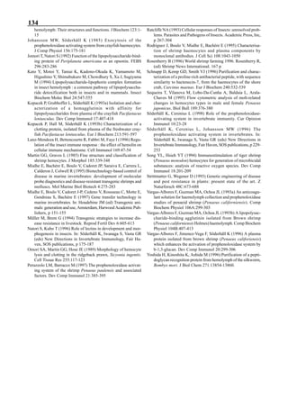 134 Bachère
hemolymph: Their structures and functions. J Biochem 123:1-
15
Johansson MW, Söderhäll K (1985) Exocytosis of the
prophenoloxidase activating system from crayfish haemocytes.
J Comp Physiol 156:175-181
Jomori T, Natori S (1992) Function of the lipopolysaccharide-bind-
ing protein of Periplaneta americana as an opsonin. FEBS
296:283-286
Kato Y, Motoi Y, Taniai K, Kadono-Okuda K, Yamamoto M,
Higashino Y, Shimabukuro M, Chowdhury S, Xu J, Sugiyama
M (1994) Lipopolysaccharide-lipophorin complex formation
in insect hemolymph : a common pathway of lipopolysaccha-
ride detoxification both in insects and in mammals. Insect
Biochem Molec Biol 24:547-555
Kopacek P, Grubhoffer L, Söderhäll K (1993a) Isolation and char-
acterization of a hemagglutinin with affinity for
lipopolysaccharides from plasma of the crayfish Pacifastacus
leniusculus. Dev Comp Immunol 17:407-418
Kopacek P, Hall M, Söderhäll K (1993b) Characterization of a
clotting protein, isolated from plasma of the freshwater cray-
fish Pacifastacus leniusculus. Eur J Biochem 213:591-597
Lanz-Mendoza H, Bettencourtn R, Fabbri M, Faye I (1996) Regu-
lation of the insect immune response : the effect of hemolin on
cellular immune mechanisme. Cell Immunol 169:47-54
Martin GG, Graves L (1985) Fine structure and classification of
shrimp hemocytes. J Morphol 185:339-348
Mialhe E, Bachère E, Boulo V, Cadoret JP, Saraiva E, Carrera L,
Calderon J, Colwell R (1995) Biotechnology-based control of
disease in marine invertebrates: development of molecular
probe diagnostics and disease-resistant transgenic shrimps and
molluscs. Mol Marine Biol Biotech 4:275-283
Mialhe E, Boulo V, Cadoret J-P, Cedeno V, Rousseau C, Motte E,
Gendreau S, Bachère E (1997) Gene transfer technology in
marine invertebrates. In: Houdebine JM (ed) Transgenic ani-
mals: generation and use, Amsterdam, Harwood Academic Pub-
lishers, p 151-155
Müller M, Brem G (1994) Transgenic strategies to increase dis-
ease resistance in livestock. Reprod Fertil Dev 6:605-613
Natori S, Kubo T (1996) Role of lectins in development and mor-
phogenesis in insects. In: Söderhäll K, Iwanaga S, Vasta GR
(eds) New Directions in Invertebrate Immunology, Fair Ha-
ven, SOS publications, p 175-187
Omori SA, Martin GG, Hose JE (1989) Morphology of hemocyte
lysis and clotting in the ridgeback prawn, Sicyonia ingentis.
Cell Tissue Res 255:117-123
Perazzolo LM, Barracco M (1997) The prophenoloxidase activat-
ing system of the shrimp Penaeus paulensis and associated
factors. Dev Comp Immunol 21:385-395
Ratcliffe NA (1993) Cellular responses of Insects: unresolved prob-
lems. Parasites and Pathogens of Insects. Academic Press, Inc,
p 267-304
Rodriguez J, Boulo V, Mialhe E, Bachère E (1995) Characterisa-
tion of shrimp haemocytes and plasma components by
monoclonal antibodies. J Cell Sci 108:1043-1050
Rosenberry B (1996) World shrimp farming 1996. Rosenberry R,
(ed) Shrimp News International. 167 p
Schnapp D, Kemp GD, Smith VJ (1996) Purification and charac-
terization of a proline-rich antibacterial peptide, with sequence
similarity to bactenecin-7, from the haemocytes of the shore
crab, Carcinus maenas. Eur J Biochem 240:532-539
Sequeira T, Vilanova M, Lobo-Da-Cunha A, Baldaia L, Arala-
Chaves M (1995) Flow cytometric analysis of molt-related
changes in hemocytes types in male and female Penaeus
japonicus. Biol Bull 189:376-380
Söderhäll K, Cerenius L (1998) Role of the prophenoloxidase-
activating system in invertebrate immunity. Cur Opinion
Immunol 10:23-28
Söderhäll K, Cerenius L, Johansson MW (1996) The
prophenoloxidase activating system in invertebrates. In:
Söderhäll K, Iwanaga S, Vasta GR (eds) New Directions in
Invertebrate Immunology, Fair Haven, SOS publications, p 229-
253
Song YL, Hsieh YT (1994) Immunostimulation of tiger shrimp
(Penaeus monodon) hemocytes for generation of microbicidal
substances: analysis of reactive oxygen species. Dev Comp
Immunol 18:201-209
Strittmatter G, Wegener D (1993) Genetic engineering of disease
and pest resistance in plants: present state of the art. Z
Naturforsch 48C:673-688
Vargas-Albores F, Guzman MA, Ochoa JL (1993a) An anticoagu-
lant solution for haemolymph collection and prophenoloxidase
studies of penaeid shrimp (Penaeus californiensis). Comp
Biochem Physiol 106A:299-303
Vargas-Albores F, Guzman MA, Ochoa JL (1993b) A lipopolysac-
charide-binding agglutinin isolated from Brown shrimp
(Penaeus californiensis Holmes) haemolymph. Comp Biochem
Physiol 104B:407-413
Vargas-Albores F, Jimenez-Vega F, Söderhäll K (1996) A plasma
protein isolated from brown shrimp (Penaeus califoriensis)
which enhances the activation of prophenoloxidase system by
b-1,3-glucan. Dev Comp Immunol 20:299-306
Yoshida H, Kinoshita K, Ashida M (1996) Purification of a pepti-
doglycan recognition protein from hemolymph of the silkworm,
Bombyx mori. J Biol Chem 271:13854-13860.
 