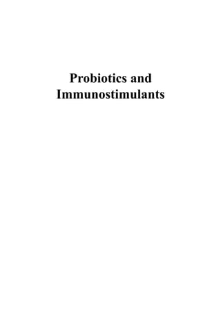 Probiotics and
Immunostimulants
 