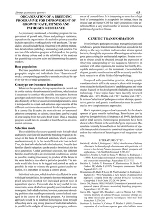 65Shrimp quantitative genetics
ORGANIZATION OF A BREEDING
PROGRAMME FOR IMPROVEMENT OF
GROWTH RATE, FITNESS AND
PATHOGEN RESISTANCE
As previously mentioned, a breeding program for im-
provement of growth rate, fitness and pathogen resistance,
depends on the organization of a multidisciplinary team that
includes specialists working closely with producers. The spe-
cialists should include those concerned with shrimp matura-
tion, larval culture, pathology, immunology and genetics. The
success of the selection program will depend on the quality
of the shrimp culture and on the reliability of the analyses
for quantifying selection traits and determining the genetic
markers.
Base population
The base population will include animals from several
geographic origins and individuals from “domesticated”
stocks, corresponding generally to animals produced in cap-
tivity for two or three generations .
Genotype-environment interactions
Whatever the species, shrimp aquaculture is carried out
in a wide variety of environmental conditions, which makes
it necessary to consider the possible interactions between
genotypes and environment. However, it is necessary to cre-
ate a hierarchy of the various environmental parameters, since
it is impossible to repeat each selection experiment in all the
different environments encountered for shrimp aquaculture.
In a country like Ecuador, the most relevant environmental
criterion corresponds to salinity, since farms can be located
in area ranging from the sea to fresh water. Thus, a breeding
program would have to consider at least these two environ-
mental extremes.
Selection mode
The availability of assays to quantify traits for individual
and family selection will enable the breeding program to de-
velop on the basis of combined selection, which is consid-
ered unanimously to be the most efficient selection method.
Thus, the best individuals (individual selection) from the best
families (family selection) can be used as broodstock for the
next generation. Under combined selection, the different
families must be kept in environmental conditions as similar
as possible, making it necessary to produce all the larvae in
the same hatchery in as short a period as possible. The ani-
mals would also have to be tagged and pooled as early as
possible. In order to estimate the genetic gain related to se-
lection, it is important to include a control group.
Individual selection, which is relatively efficient for traits
with high heritabilities, is currently the most frequently ap-
plied selection method for increased growth rate in
aquaculture species. This could also be very useful for im-
mune traits, some of which are possibly correlated and some
monogenic. Individual selection, however, can cause inbreed-
ing problems that must be permanently controlled and man-
aged in the course of a breeding program. An interesting
approach would be to establish homozygous lines through
inbreeding and a very strong process of multi-trait selection,
in parallel with analysis of heterozygous progeny perform-
ances of crossed-lines. It is interesting to note that a high
level of consanguinity is acceptable for shrimp, since the
strains kept at Ifremer-COP for many generations were es-
tablished from a very small number of animals without any
problems of growth or fitness.
GENETIC TRANSFORMATION
By referring to pathogen-resistant transgenic plants and
vertebrates, genetic transformation has been considered for
shrimp as the way to obtain multi-resistant strains against
bacteria, through the expression of homologous or heterolo-
gous genes coding for antibacterial peptides. Strains resist-
ant to viruses could be obtained through the expression of
ribozymes corresponding to viral sequences. Moreover, in
common with other organisms, for instance the fruit fly, Dro-
sophila melanogaster, or the nematode, Caenorhabditis
elegans, genetic transformation will be extremely useful for
basic research on all the fields of shrimp biology.
Compared with quantitative genetics, shrimp genetic
transformation is still in the research phase with investiga-
tions related to the identification of candidate genes and other
studies focused on the development of reliable gene transfer
technology. These topics have been recently reviewed
(Mialhe et al. 1995, Mialhe et al. 1997, Bachère et al. 1997).
In terms of selection of pathogen-resistant shrimps, quanti-
tative genetics and genetic transformation must be consid-
ered as two complementary approaches.
Much important progress has been made for the devel-
opment of gene transfer technology. Transfection can be
achieved through biolistic (Gendreau et al. 1995), lipofection
and/or viral vectors. Heterologous promoters have been
shown to be efficient in the control of gene expression. Re-
search is currently focused both on the identification of spe-
cific transposable elements to construct integration vectors
and on the evaluation of heterologous viral integration vec-
tors.
LITERATURE CITED
Bachère E, Mialhe E, Rodriguez J (1995a) Identification of defense
effectors in the haemolymph of crustaceans with particular ref-
erence to the shrimp Penaeus japonicus (Bate): prospects and
applications. Fish Shellfish Immunol 5:597-612
Bachère E, Mialhe E, Noël D, Boulo V, Morvan A, Rodriguez J.
(1995b) Knowledge and research prospects in marine mollusc
and crustacean immunology. Aquaculture 132:17-32
Bachère E, Cedeño V, Rousseau C, Destoumieux D, Boulo V,
Cadoret JP, Mialhe E (1997) Transgenic crustaceans. World
Aquacult 28:51-55
Destoumieux D, Bulet P, Loew D, Van Dorselaer A, Rodriguez J,
Bachère E (1997) Penaeidins, a new family of antimicrobial
peptides isolated from the shrimp Penaeus vannamei
(Decapoda). J Biol Chem 272:28398-28406
García DK, Benzie JAH (1995) RAPD markers of potential use in
penaeid prawn (Penaeus monodon) breeding programs.
Aquaculture 130:137-144
García DK, Faggart MA, Rhoades L, Alcívar-Warren AA (1994)
Genetic diversity of cultured Penaeus vannamei shrimps us-
ing three molecular genetic techniques. Mol mar Biol
Biotechnol 3:270-280
Gendreau S, Lardans V, Cadoret JP, Mialhe E (1995) Transient
expression of a luciferase reporter gene after ballistic intro-
 