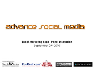 Local Marketing Expo- Panel Discussion September 29 th  2010 Marketing Experts from: 