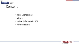Content
• Join Expressions
• Views
• Index Definition in SQL
• Authorization
 